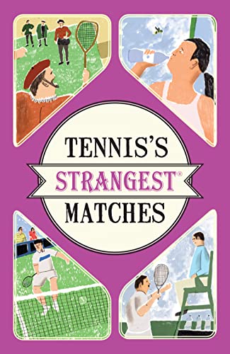 Tennis's Strangest Matches: Extraordinary but true stories from over five centuries of tennis von Portico